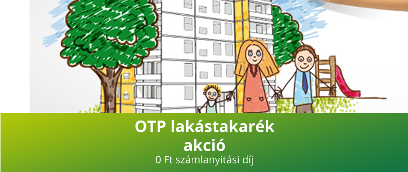 OTP lakástakarék akció: 0Ft-os számlanyitási díj
